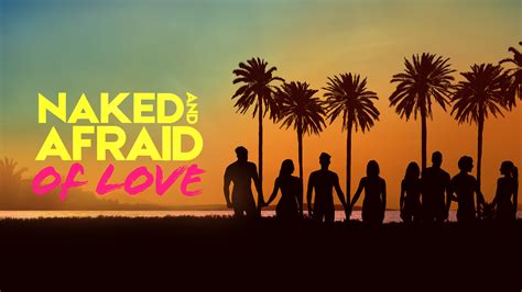 Stream Naked and Afraid of Love